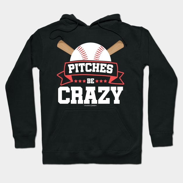 Pitches Be Crazy Baseball Lover Hoodie by YouthfulGeezer